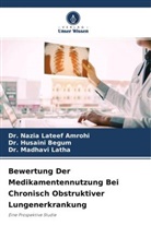 Dr Nazia Latee Amrohi, Dr. Nazia Lateef Amrohi, Nazia Lateef Amrohi, Dr Husain Begum, Dr. Husaini Begum, Husaini Begum... - Bewertung Der Medikamentennutzung Bei Chronisch Obstruktiver Lungenerkrankung