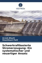 Urvis Bharti, Urvish Bharti, Shashikant Patil - Schwerkraftbasierte Stromerzeugung: Ein systematischer und neuartiger Ansatz