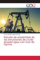 Laura Gabriela Enríquez Naranjo - Estudio de estabilidad de las emulsiones de crudo pesado-agua con licor de lignina