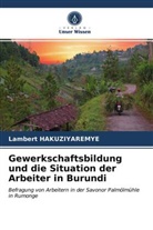Lambert HAKUZIYAREMYE - Gewerkschaftsbildung und die Situation der Arbeiter in Burundi