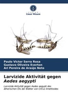 Gustavo Oliveira Everton, Ari Pereira de Araújo Neto, Paulo Victor Serra Rosa - Larvizide Aktivität gegen Aedes aegypti