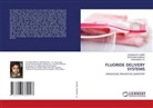 Dhananjay Kumar, SADANANDA L.D, Sadananda ld, Veeranna Ramesh - FLUORIDE DELIVERY SYSTEMS