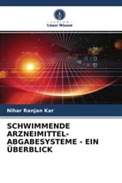 Nihar Ranjan Kar - SCHWIMMENDE ARZNEIMITTEL- ABGABESYSTEME - EIN ÜBERBLICK