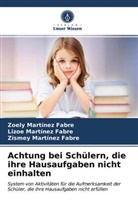 Martín, Lizo Martínez Fabre, Lizoe Martínez Fabre, Zismey Martínez Fabre, Zoel Martínez Fabre, Zoely Martínez Fabre - Achtung bei Schülern, die ihre Hausaufgaben nicht einhalten