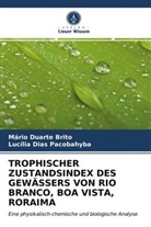 Lucília Dias Pacobahyba, Mári Duarte Brito, Mário Duarte Brito - TROPHISCHER ZUSTANDSINDEX DES GEWÄSSERS VON RIO BRANCO, BOA VISTA, RORAIMA