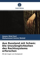 Mohammed Amine Belaid, Imane Hin Sari, Imane Hind Sari - Aus Russland mit Scham: Die Unzulänglichkeiten des Rechtssystems erforschen