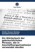 Shabir Hassa Banday, Shabir Hassan Banday, Azzeddine Bencherab - Ein Wörterbuch der gebräuchlichsten Phrasen, die in Geschäftsorganisationen verwendet werden