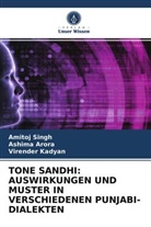 Ashim Arora, Ashima Arora, Virender Kadyan, Amito Singh, Amitoj Singh - TONE SANDHI: AUSWIRKUNGEN UND MUSTER IN VERSCHIEDENEN PUNJABI-DIALEKTEN