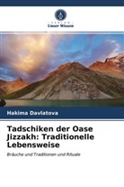 Hakima Davlatova - Tadschiken der Oase Jizzakh: Traditionelle Lebensweise