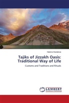 Hakima Davlatova - Tajiks of Jizzakh Oasis: Traditional Way of Life