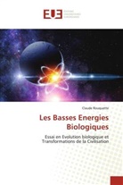 Claude Rouquette - Les Basses Energies Biologiques