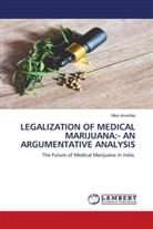 Miss Anushka - LEGALIZATION OF MEDICAL MARIJUANA:- AN ARGUMENTATIVE ANALYSIS