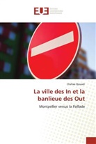 Chafiaa Djouadi - La ville des In et la banlieue des Out