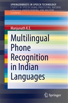 Manjunath K E, Manjunath K.E., K E Manjunath, K. E Manjunath, K.E Manjunath - Multilingual Phone Recognition in Indian Languages