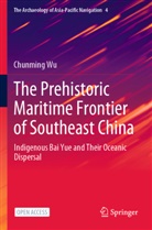 Chunming Wu - The Prehistoric Maritime Frontier of Southeast China