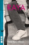 Deborah Bruce, Bruce Deborah - Raya