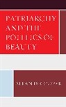 Allan D Cooper, Allan D. Cooper, Cooper Allan D. - Patriarchy and the Politics of Beauty