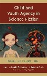 Ingrid E. Clark Castro, Ingrid E. Castro, Castro Ingrid E., Jessica Clark, Clark Jessica - Child and Youth Agency in Science Fiction