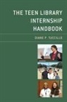 Diane P. Tuccillo, Tuccillo Diane P. - Teen Library Internship Handbook