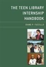Diane P. Tuccillo, Tuccillo Diane P. - Teen Library Internship Handbook