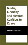 Jacinta Mwende Maweu - Media, Ethnicity, and Electoral Conflicts in Kenya