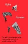Kuba Szreder, Szreder Kuba - The Abc of the Projectariat