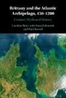 Caroline Brett, Caroline (University of Cambridge) Brett - Brittany and the Atlantic Archipelago, 450-1200