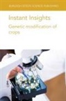 Dr Pooja Bhatnagar-Mathur, Dr Pooja (ICRISAT) Bhatnagar-Mathur, James Dale, Prof James Dale, Prof James (Queensland University of Technology (Australia)) Dale, Adrian Dubock... - Instant Insights: Genetic Modification of Crops