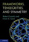 Robert (Cornell University Connelly, Connelly Robert, Simon D. (University of Cambridge) Guest, Guest Simon D. - Frameworks, Tensegrities, and Symmetry