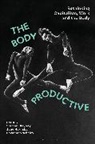 Steffan Blayney, BLAYNEY STEFFAN, Joey Hornsby, Savannah Whaley, Steffan Blayney, Steffan (University of Sheffield Blayney... - The Body Productive