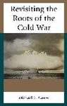 Michael G. Carew, Carew Michael G. - Revisiting the Roots of the Cold War