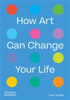 Susie Hodge, Hodge Susie, Susie Hodge - How Art Can Change Your Life