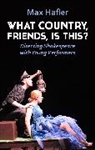 Max Hafler, Hafler Max - What Country, Friends, Is This: Directing Shakespeare With Young