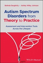 Daughrity, B Daughrity, Belinda Daughrity, Belinda Wiley Johnson Daughrity, Ashley Wiley Johnson - Autism Spectrum Disorders From Theory to Practice Assessment and