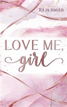 Julia Hauer - Love me, girl