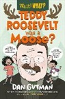 Dan Gutman, Gutman Dan - Teddy Roosevelt Was a Moose?