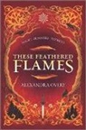 Alexandra Overy - These Feathered Flames