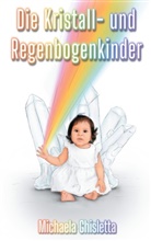 Michaela Ghisletta - Die Kristall- und Regenbogenkinder