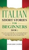 Learn Like A Native - Italian Short Stories for Beginners Book 3