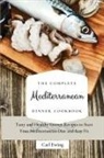 Carl Ewing - The Complete Mediterranean Dinner Cookbook