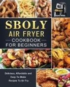 Jessica White - Sboly Air Fryer Cookbook for Beginners
