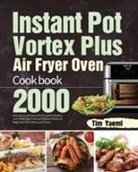 Tim Yaeml - Instant Pot Vortex Plus Air Fryer Oven Cookbook