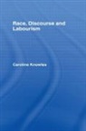 Caroline Knowles, Knowles Caroline - Race, Discourse and Labourism