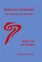 Stefan Carl em Huisken - Wahnsinn und Denken