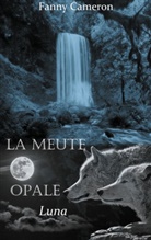 Fanny Cameron - La meute opale