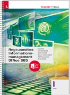 Andrea Heitzeneder, Elke Kepplinger, Claudia Malli-Voglhuber, Eva-Christina Pöttschacher, Hubert Wiesinger, Doris Zauner - Angewandtes Informationsmanagement II HLW Office 365 + TRAUNER-DigiBox