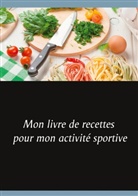 Cédric Menard - Mon livre de recettes pour mon activité sportive
