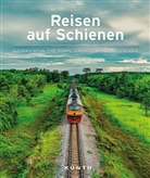 Friedrich Köthe, Daniel Schetar, Daniela Schetar - KUNTH Bildband Reisen auf Schienen