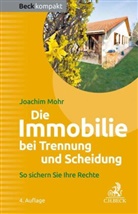 Joachim Mohr - Die Immobilie bei Trennung und Scheidung