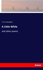 T. D. Crewdson - A Little While